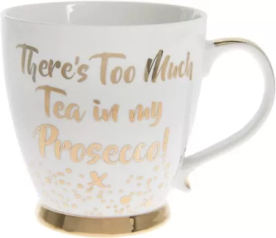 Buy There's Too Much Tea In My Prosecco- Fine China Mug  - Gold Edition • 7.99£