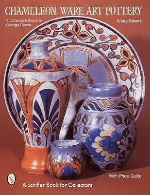 Buy Chameleon Ware Art Pottery: Collector... By CALVERT, HILARY Paperback / Softback • 13.92£