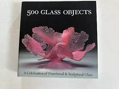 Buy 500 Glass Objects A Celebration Of Functional And Sculptural Glass Used VG Cond • 7.76£