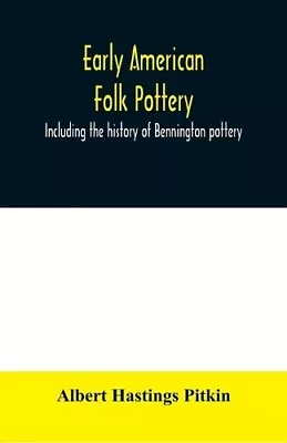 Buy Albert Hastings Early American Folk Pottery, Including The History O (Paperback) • 13.27£