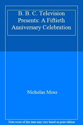 Buy B. B. C. Television Presents: A Fiftieth Anniversary Celebration By Nicholas Mo • 2.51£