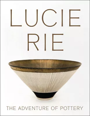 Buy Lucie Rie: The Adventure Of Pottery By Andrew Nairne • 36.63£