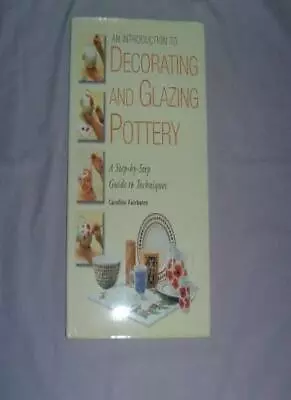 Buy Introduction To Decorating & Glazing Pottery,Caroline Fairbairn • 2.80£
