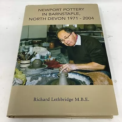 Buy Newport Pottery In Barnstaple North Devon 1971-2004 Richard Lethbridge Book H/B • 14.99£