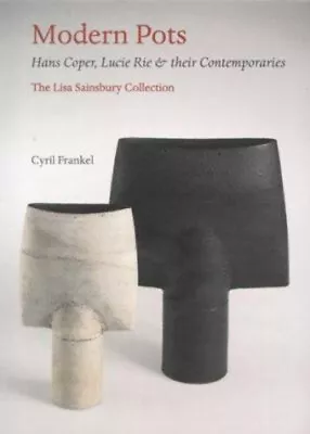 Buy Modern Pots : Hans Coper, Lucie Rie And Their Contemporaries - Th • 138.52£
