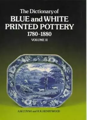 Buy The Dictionary Of Blue And White Printed Pottery, 1780-1880: Additional Entri. • 3.96£