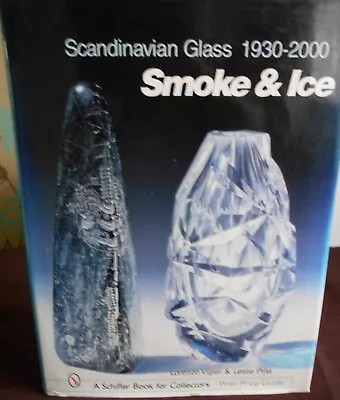 Buy Lorenzo Vigier Scandinavian Glass 1930-2000: Smoke & Ice (Hardback) • 30£