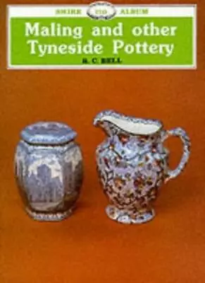 Buy Maling And Other Tyneside Pottery (Shire Library) By R.C. Bell • 2.69£