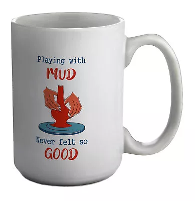Buy Funny Pottery Mug Playing With Mud 15oz Large Cup Gift • 9.99£