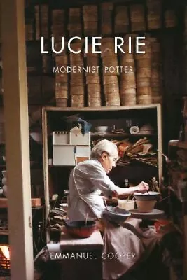 Buy Lucie Rie: Modernist Potter By Emmanuel Cooper • 23.97£