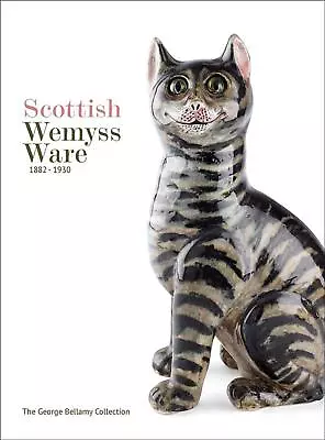 Buy Scottish Wemyss Ware 1882-1930: The George Bellamy Collection By George Bellamy  • 43.67£