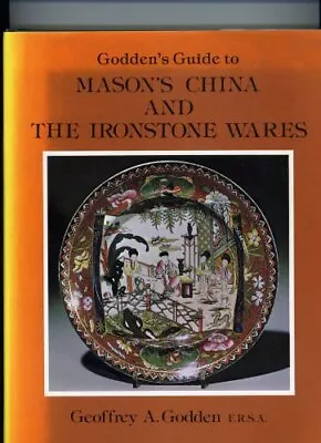 Buy GODDEN'S GUIDE TO MASON'S CHINA AND THE IRONSTONE WARES By Geoffrey A. Godden VG • 17.05£