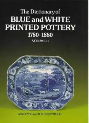 Buy The Dictionary Of Blue And White Printed Pottery, 1780-1880: Additional Entries • 3.50£