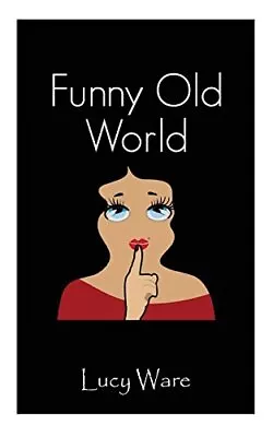 Buy FUNNY OLD WORLD By Lucy Ware **BRAND NEW** • 23.68£