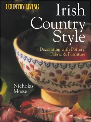 Buy Country Living Irish Country Style: Decorating With Pottery, Fabric & Furnitu... • 18.27£