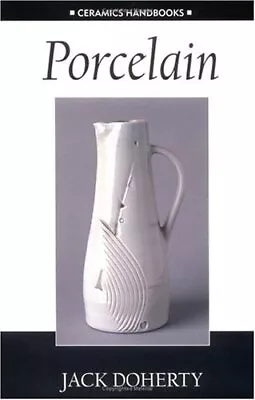 Buy Porcelain (Ceramics Handbooks), Doherty, Jack • 194.14£