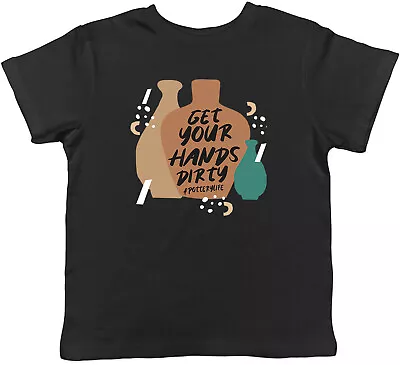 Buy Funny Pottery Kids T-Shirt Get Your Hands Dirty Childrens Boys Girls Gift • 5.99£