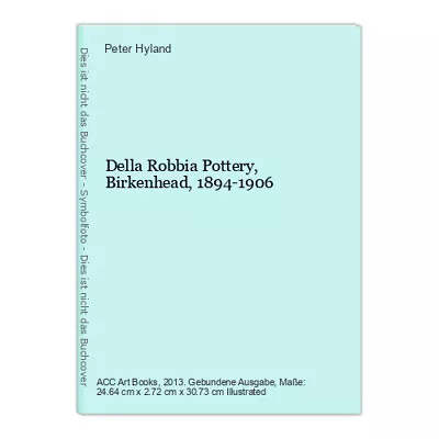 Buy Della Robbia Pottery, Birkenhead, 1894-1906 Hyland, Peter: • 22.30£