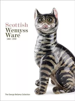 Buy Scottish Wemyss Ware 1882-1930 The George Bellamy Collection 9781788840170 • 30£