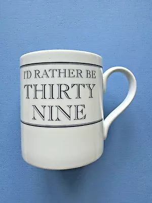 Buy STUBBS MUGS FINE BONE CHINA WHITE MUG  I'd Rather Be Thirty Nine' • 7.95£