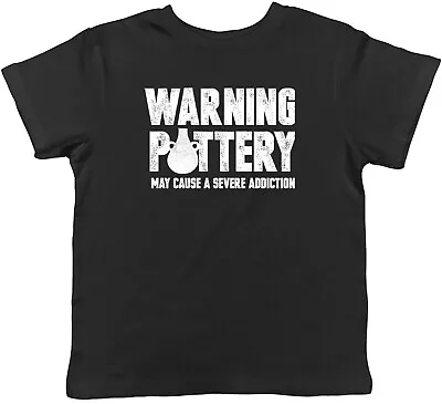 Buy Warning Pottery Kids T-Shirt May Cause A Severe Addiction Children Boy Girl Gift • 5.99£
